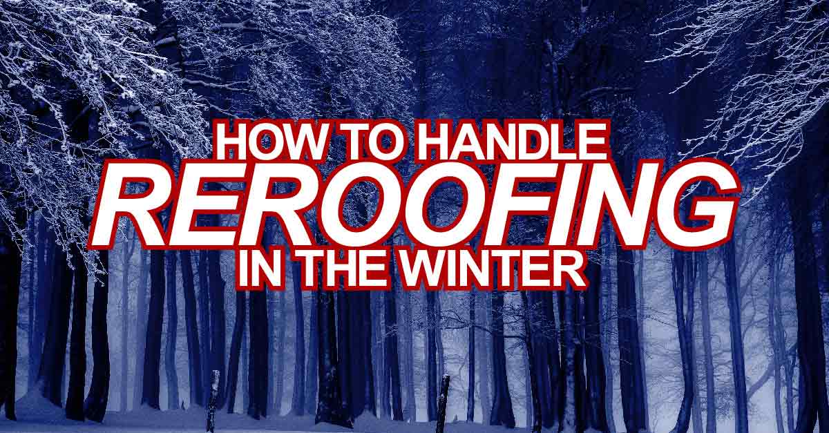 How To Handle Reroofing In The Winter