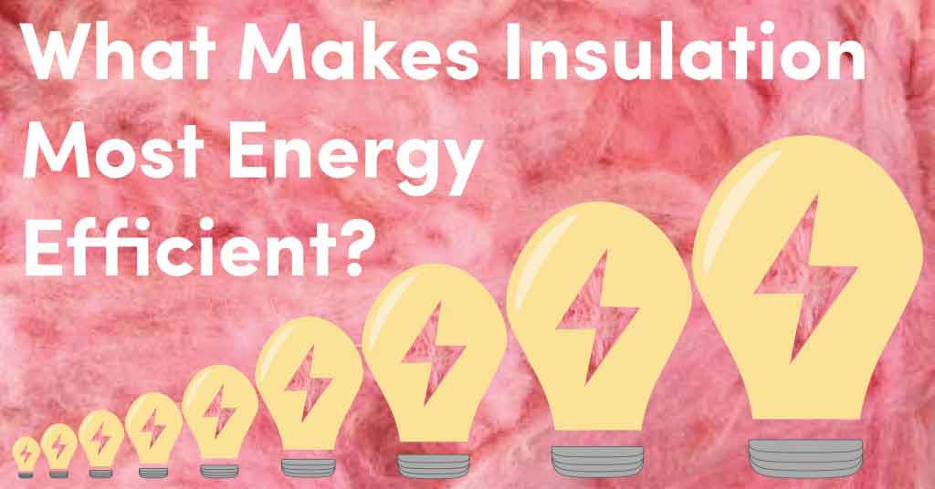 What Makes Insulation Most Energy Efficient