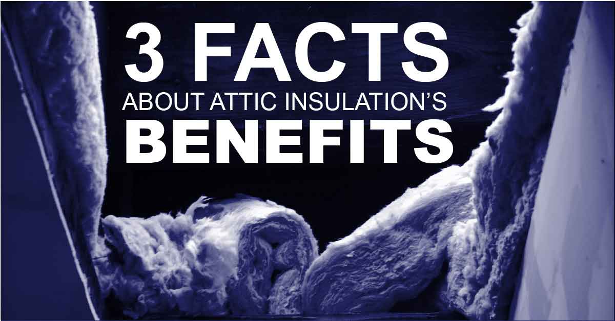 3 Facts about Attic Insulation’s Benefits