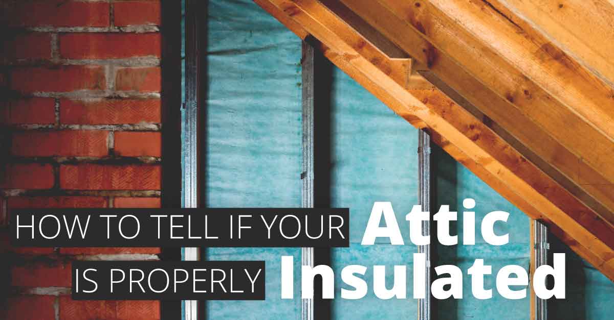 How to Tell if Your Attic is Properly Insulated