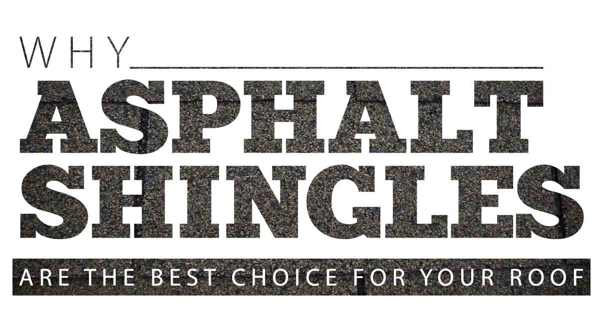 Why Asphalt Shingles Are the Best Choice For Your Roof